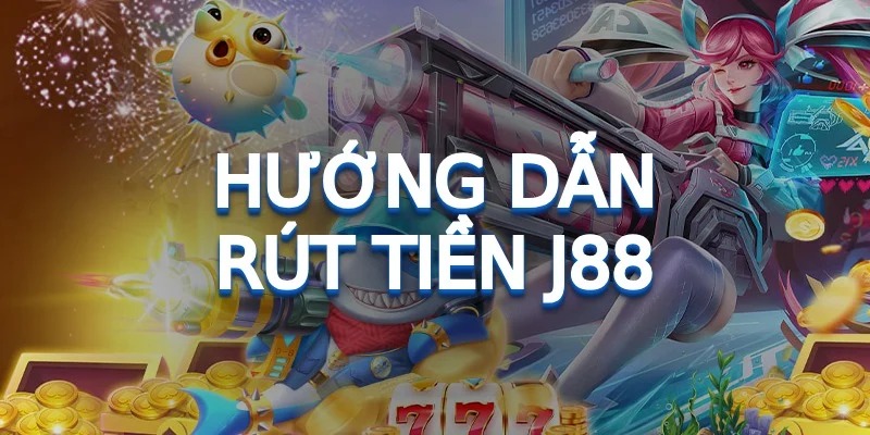 Những điều kiện cần đáp ứng để rút tiền J88